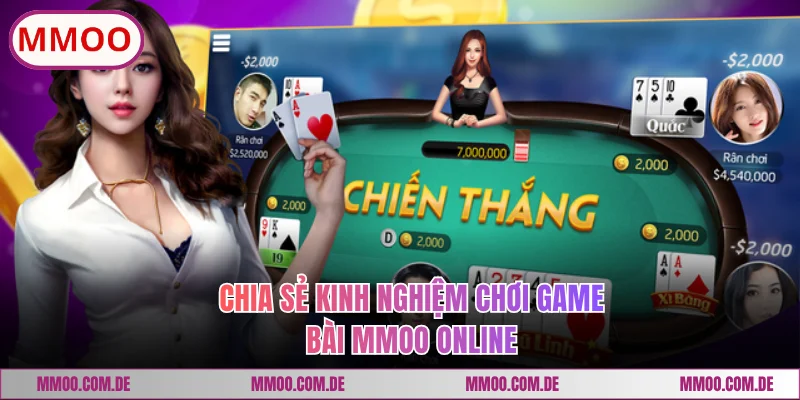 Chia sẻ kinh nghiệm chơi game bài MMOO online