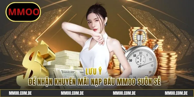 Lưu ý để nhận thưởng khuyến mãi nạp đầu MMOO suôn sẻ